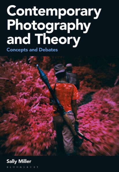 Contemporary Photography and Theory: Concepts Debates