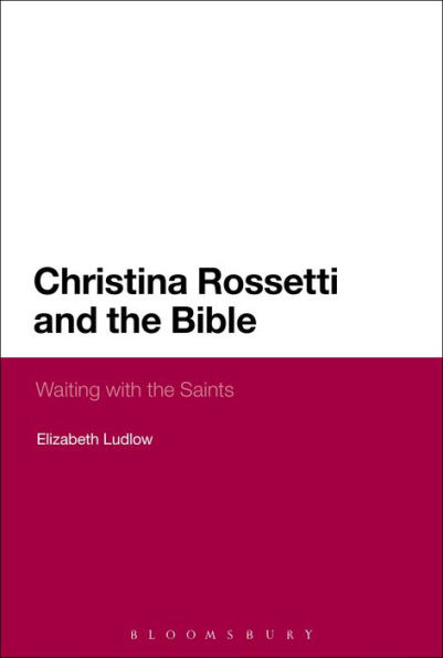 Christina Rossetti and the Bible: Waiting with Saints