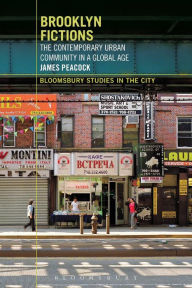 Title: Brooklyn Fictions: The Contemporary Urban Community in a Global Age, Author: James Peacock