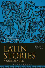 Title: Latin Stories: A GCSE Reader / Edition 2, Author: Henry Cullen