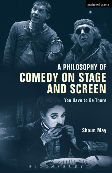 A Philosophy of Comedy on Stage and Screen: You Have to be There