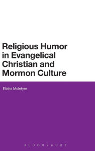 Title: Religious Humor in Evangelical Christian and Mormon Culture, Author: Elisha McIntyre
