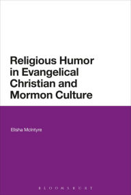Title: Religious Humor in Evangelical Christian and Mormon Culture, Author: Elisha McIntyre