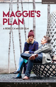 Title: Maggie's Plan, Author: Rebecca Miller