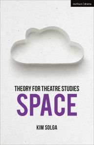 Title: Theory for Theatre Studies: Space, Author: Kim Solga
