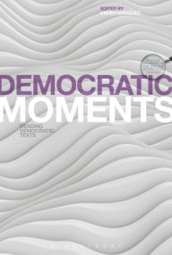 Title: Democratic Moments: Reading Democratic Texts, Author: Xavier Márquez