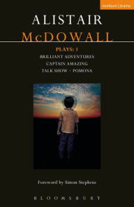 Title: McDowall Plays: 1: Brilliant Adventures; Captain Amazing; Talk Show; Pomona, Author: Alistair McDowall