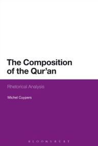 Title: The Composition of the Qur'an: Rhetorical Analysis, Author: Michel Cuypers