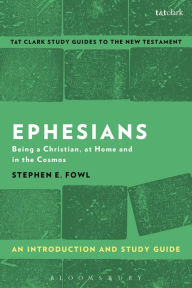 Title: Ephesians: An Introduction and Study Guide: Being a Christian, at Home and in the Cosmos, Author: Stephen E. Fowl