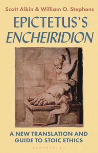 Title: Epictetus's 'Encheiridion': A New Translation and Guide to Stoic Ethics, Author: Scott Aikin