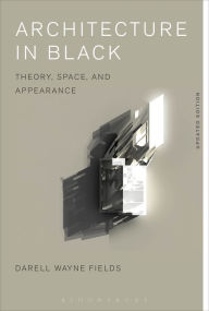 Title: Architecture in Black: Theory, Space and Appearance, Author: Darell Wayne Fields