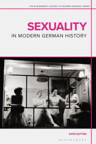 Title: Sexuality in Modern German History, Author: Katie Sutton