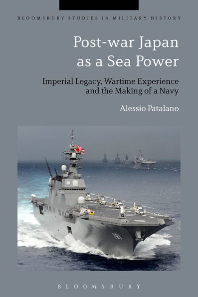 Post-war Japan as a Sea Power: Imperial Legacy, Wartime Experience and the Making of Navy