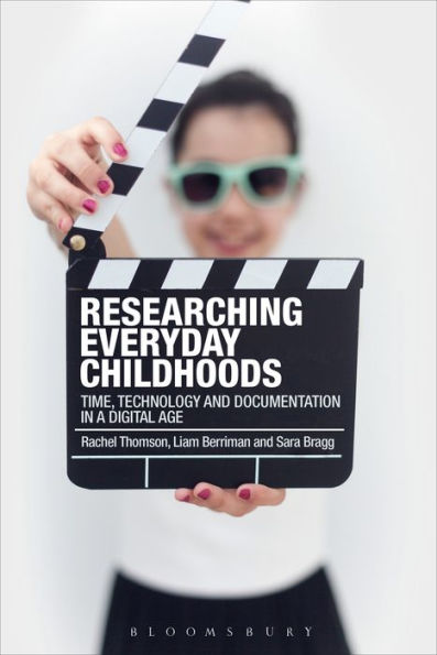 Researching Everyday Childhoods: Time, Technology and Documentation a Digital Age