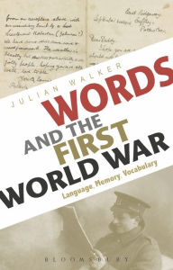 Title: Words and the First World War: Language, Memory, Vocabulary, Author: Julian Walker