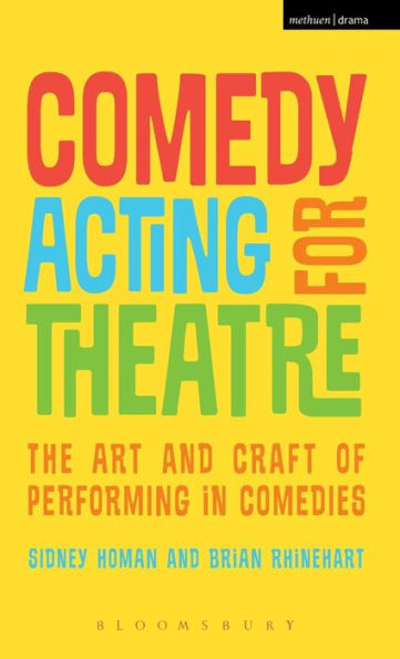 Comedy Acting for Theatre: The Art and Craft of Performing in Comedies