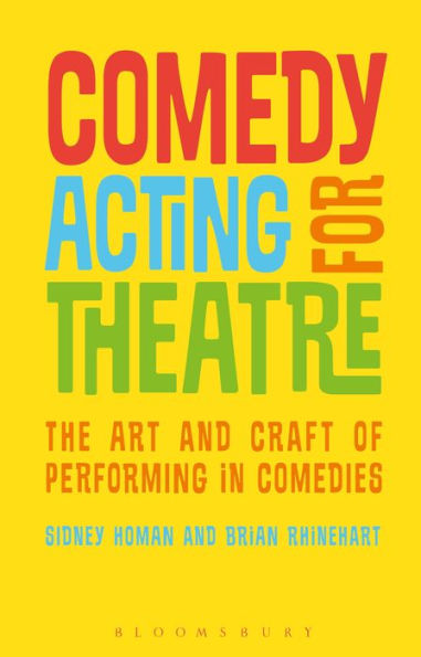 Comedy Acting for Theatre: The Art and Craft of Performing in Comedies