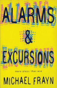 Title: Alarms And Excursions: More Plays Than One, Author: Michael Frayn