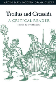 Title: Troilus and Cressida: A Critical Reader, Author: Efterpi Mitsi