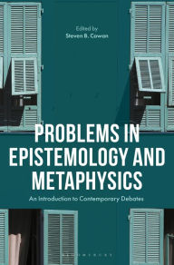 Title: Problems in Epistemology and Metaphysics: An Introduction to Contemporary Debates, Author: Steven B. Cowan