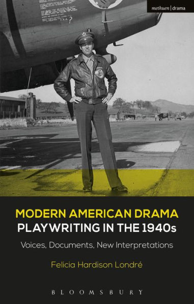 Modern American Drama: Playwriting in the 1940s: Voices, Documents, New Interpretations