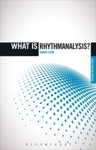 Title: What is Rhythmanalysis?, Author: Dawn Lyon