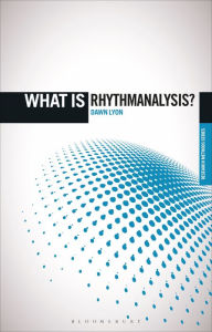 Title: What is Rhythmanalysis?, Author: Dawn Lyon