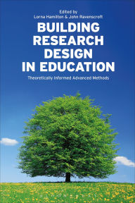 Title: Building Research Design in Education: Theoretically Informed Advanced Methods, Author: Lorna Hamilton