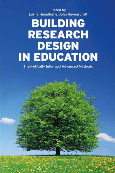 Building Research Design in Education: Theoretically Informed Advanced Methods