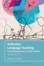 Reflective Language Teaching: Practical Applications for TESOL Teachers / Edition 2
