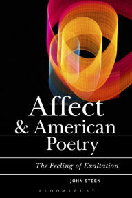 Title: Affect, Psychoanalysis, and American Poetry: This Feeling of Exaltation, Author: John Steen