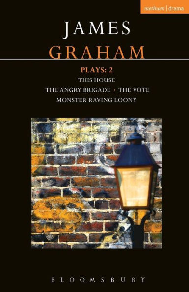 James Graham Plays: 2: This House; The Angry Brigade; The Vote; Monster Raving Loony