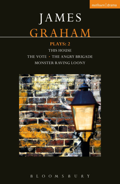 James Graham Plays: 2: This House; The Angry Brigade; Vote; Monster Raving Loony