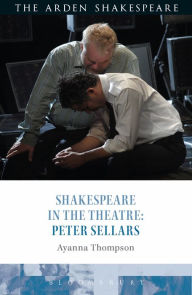 Title: Shakespeare in the Theatre: Peter Sellars, Author: Ayanna Thompson