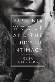 Title: Virginia Woolf and the Ethics of Intimacy, Author: Elsa Högberg