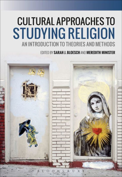 Cultural Approaches to Studying Religion: An Introduction Theories and Methods