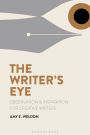 The Writer's Eye: Observation and Inspiration for Creative Writers