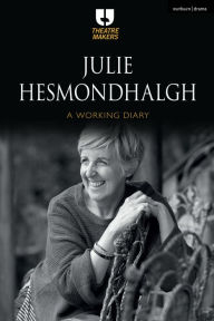 Title: Julie Hesmondhalgh: A Working Diary, Author: Julie Hesmondhalgh