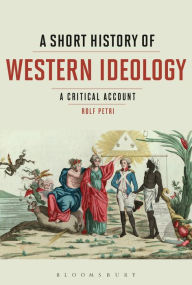 Title: A Short History of Western Ideology: A Critical Account, Author: Rolf Petri