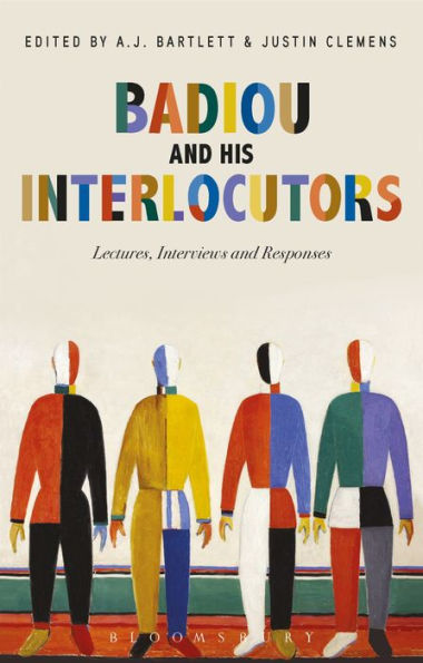 Badiou and His Interlocutors: Lectures, Interviews Responses