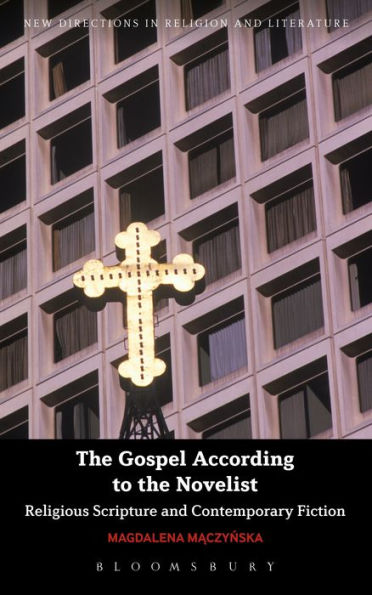 The Gospel According to the Novelist: Religious Scripture and Contemporary Fiction