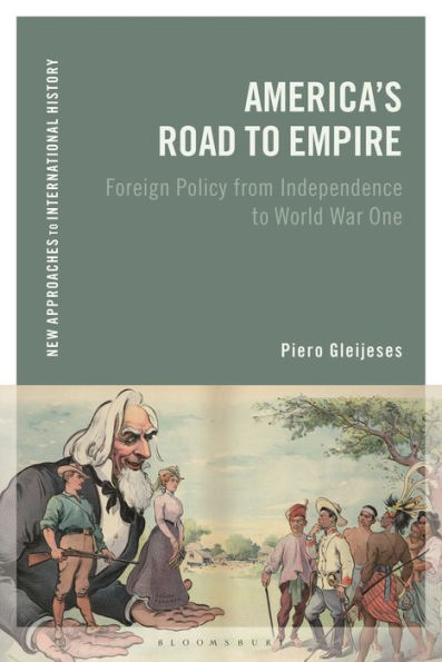 America's Road to Empire: Foreign Policy from Independence World War One