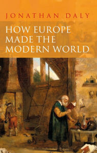 Title: How Europe Made the Modern World: Creating the Great Divergence, Author: Jonathan Daly