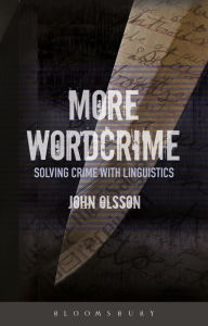 Title: More Wordcrime: Solving Crime With Linguistics, Author: John Olsson
