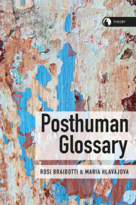 Title: Posthuman Glossary, Author: Rosi Braidotti