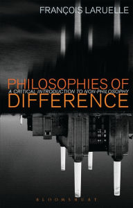 Title: Philosophies of Difference: A Critical Introduction to Non-philosophy, Author: Francois Laruelle