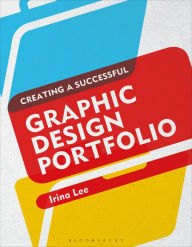 Title: Creating a Successful Graphic Design Portfolio, Author: Irina Lee