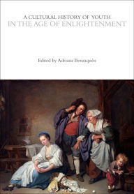 Title: A Cultural History of Youth in the Age of Enlightenment, Author: Adriana S. Benzaquén