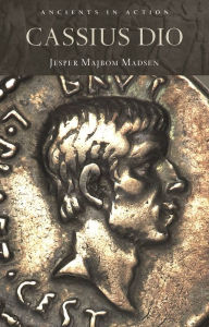 Title: Cassius Dio, Author: Jesper Majbom Madsen