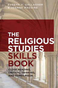 Title: The Religious Studies Skills Book: Close Reading, Critical Thinking, and Comparison, Author: Eugene V. Gallagher